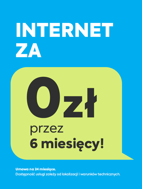 Internet za 0 zł przez 6 miesięcy z umową na 24 miesiące
